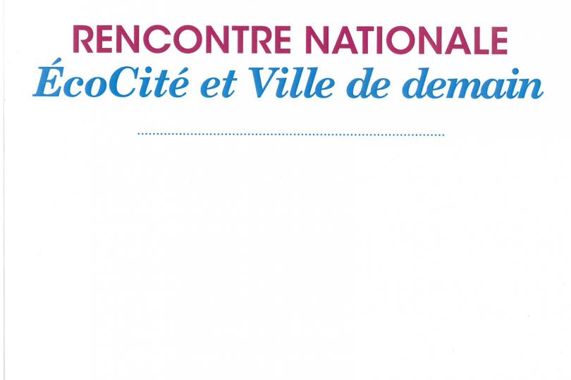 Rencontre nationale EcoCité et Ville de Demain